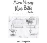 More Money than Bills Part Two - Eric Dillingham - Austin Macauley Publishers - Livre en Anglais - Hardback Eric DillinghamEric Dillingham (Auteur)