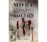More Murderous Bolton Fielding, Steve (Auteur)