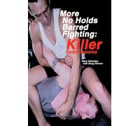 More No Holds Barred Fighting: Killer Submissions