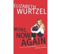 More, Now, Again Wurtzel, Elizabeth (Auteur)
