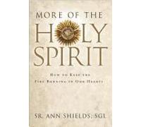 More Of The Holy Spirit: How To Keep The Fire Burning In Our Hearts