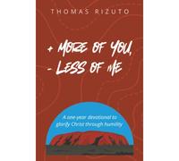 More Of You, Less Of Me: A One-Year Devotional To Glorify Christ Through Humility Paperback Book By Thomas Rizuto