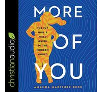 More of You: The Fat Girl's Field Guide to the Modern World