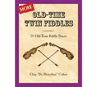 More Old-Time Twin Fiddles: 21 Old-Time Fiddle Duets