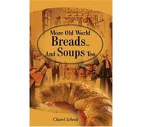 More Old World Breads...and Soups Too Charel Scheele (Auteur)