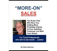 More-On Sales: Ten Rules That Will Have You Adding More Profitable Clients to Your Satisfied Customer List With Less Stress