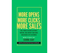 More Opens, More Clicks, More Sales:: The 3-Phase System to Attract, Nurture, and Convert Your Email List into Customers