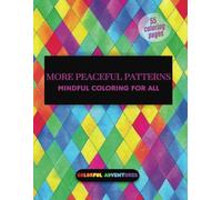 More Peaceful Patterns: More Unique Calming Coloring Book for Kids of All Ages for Creativity, Relaxation, & Mindfulness 110 pages | 8.5x11in | 55 ... and to Help You Relax in Your Free Time