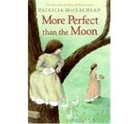 More Perfect Than the Moon MacLachlan, Patricia (Auteur)