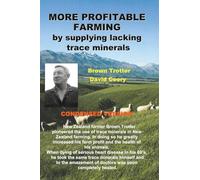 More Profitable Farming by Supplying Lacking Trace Minerals: Condensed version of Brown Trotter's original book