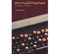 More Programming Pearls: Confessions of a Coder: Confessions of a Coder