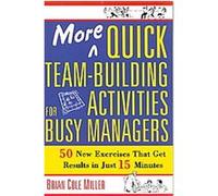 More Quick Team-Building Activities for Busy Managers Brian Cole Miller (Auteur)