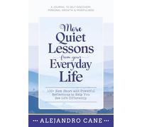 More Quiet Lessons from Your Everyday Life: 100+ New Short and Powerful Reflections to Help You See Life Differently: A Journal To Self-Discovery, ... & Mindfulness | Self-Care & Journaling