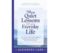 More Quiet Lessons from Your Everyday Life: 100+ New Short and Powerful Reflections to Help You See Life Differently: A Journal To Self-Discovery, ... & Mindfulness | Self-Care & Journaling