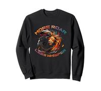 More Roar Less Whisper Sweatshirt