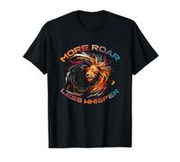 More Roar Less Whisper T-Shirt