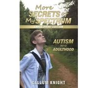More Secrets of My Spectrum: Autism into Adulthood