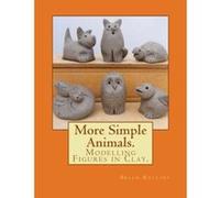 More Simple Animals.: Modelling Figures in Clay.: Volume 3 - [Livre en VO] Mr Brian Rollins (Auteur)