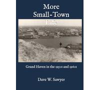 More Small-Town Life Grand Haven in the 1950s and 1960s