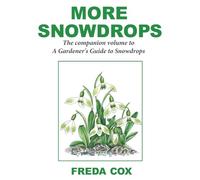 More Snowdrops: The Companion Volume to A Gardener's Guide to Snowdrops