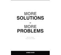 More Solutions = More Problems: Why Every Solution Creates the Next Problem