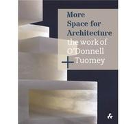 More Space for Architecture The Work of ODonnell Tuomey by John Tuomey John Tuomey (Auteur)