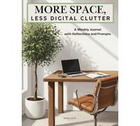 More Space, Less Digital Clutter: A Weekly Journal with Reflections and Prompts
