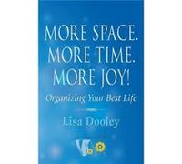 More Space. More Time. More Joy Organizing Your Best Life - Lisa Dooley - SDP Publishing Solutions LLC - Livre en Anglais Lisa DooleyLisa Dooley (Auteur)