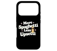 More Spaghetti Less Upsetti Funny Citation Coque pour iPhone 17 Pro