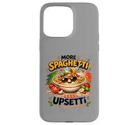 More Spaghetti Less Upsetti Pâtes Italiennes Coque pour iPhone 15 Pro Max