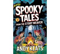 More Spooky Tales from the Story Weaver: Creepy Short Stories for Kids 9-12