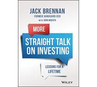 More Straight Talk On Investing: Lessons For A Lif Etime