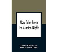 More Tales From The Arabian Nights; Based On The Translation From The Arabic; Selected Edited And Arranged For Young People; Illustrations And Decorations