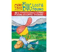 More Tales From the Bug Lost and Found: New Stories of Crawly Critters Making Delightful Discoveries