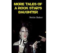 More Tales Of A Rock Star's Daughter