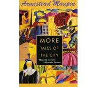 More Tales of the City: A Novel