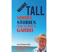 More Tall Short Stories From the Mind of Garbo