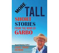More Tall Short Stories From the Mind of Garbo