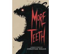 More Teeth: Stories of Horror and the Supernatural with Bite