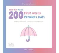 More Than 200 First Words For Toddlers Plus De 200 Premiers Mots Pour Les Tout-Petits Bilingues - English - French Anglais - Franã§Ais