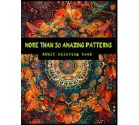 More than 30 Amazing Patterns: An Adult Coloring Book with Fun, Easy, and Relaxing Coloring Pages