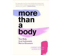 More Than A Body: Your Body Is an Instrument, Not an Ornament