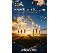 More than a building: Becoming the church the world longs to see