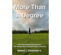 More Than A Degree: From Dorm Rooms to Graduation: The College Story You Didn’t Hear on the Tour