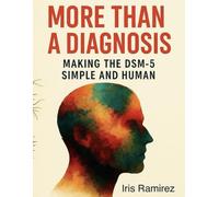 More Than A Diagnosis: Making the DSM-5 Simple and Human