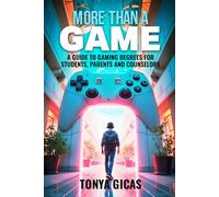 More Than a Game: A Guide to Gaming Degrees for Students, Parents, and Counselors