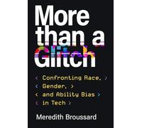 More than a Glitch: Confronting Race, Gender, and Ability Bias in Tech