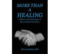 More Than a Healing: A Biblical Understanding of Relationships That Heal