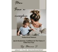 More Than a Messybun: Motherhood Matters: Keeping Joy in the Journey, Confidence in Chaos, & Faith Over Fear
