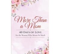 More Than a Mom: 40 Days of Love for the Woman Who Means So Much